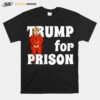 Fbi Searches Trumps House Trump For Prison T-Shirt