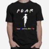 Fear Forget Everything And Run T-Shirt