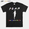 Fear Forget Everything And Run T-Shirt