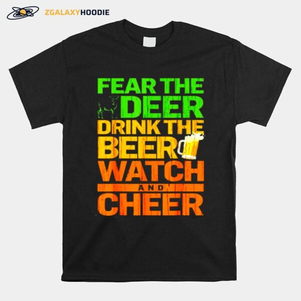 Fear The Deer Drink The Beer Watch And Cheer T-Shirt