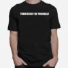 Fearlessly Be Yourself T-Shirt