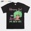 February Girl Im Living My Best Life T-Shirt