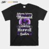 February Woman The Soul Of A Mermaid The Fire Of A Lioness The Heart Of A Hippie The Mouth Of Sailor T-Shirt