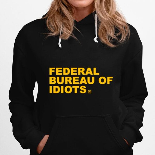 Federal Bureau Of Idiots Hoodie