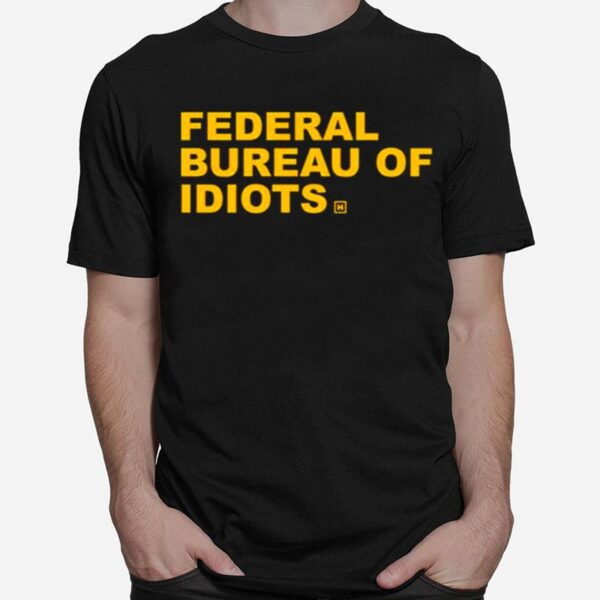 Federal Bureau Of Idiots T-Shirt