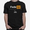 Federer Serve Forehand Backhand Drop Shot Chips Charge Sabr Tweener T-Shirt