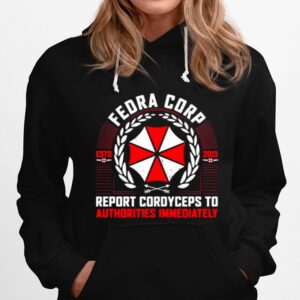 Fedra Corp Report Cordyceps To Authorities Immediately Estd 2013 Hoodie