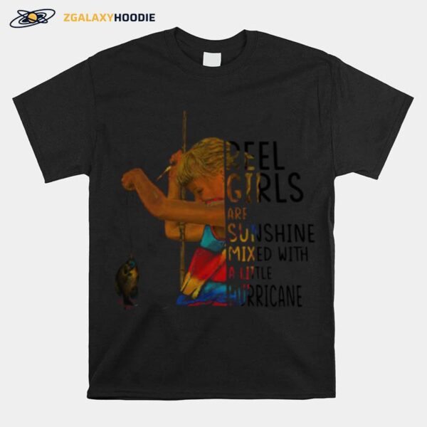 Feel Girls Are Sunshine Mixed With A Little Hurricane Go Fishing T-Shirt