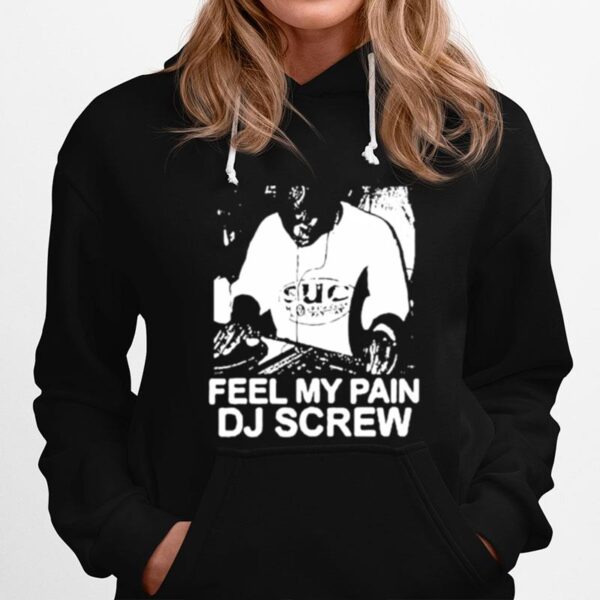 Feel My Pain Dj Screw Hoodie