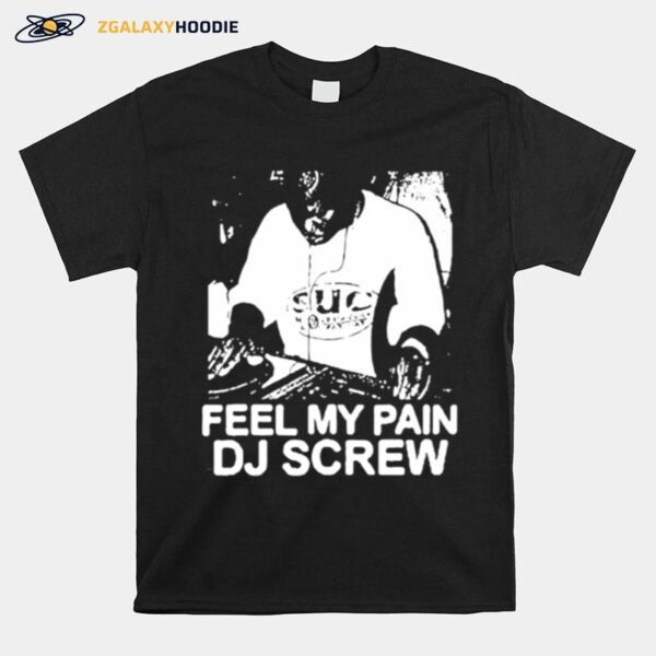 Feel My Pain Dj Screw T-Shirt