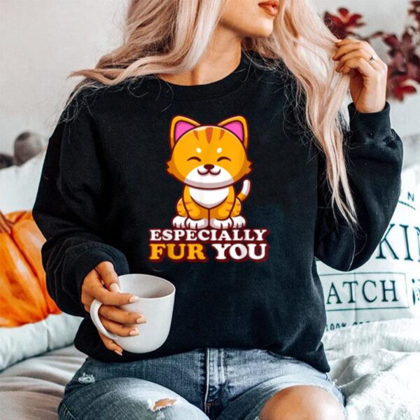 Feline Cat Especially Fur You Furry Animals Cats Sweater