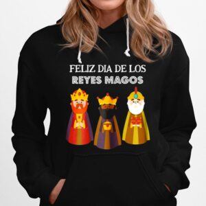 Feliz Dia De Reyes Dia De Los Reyes Magos Three Kings Day Hoodie