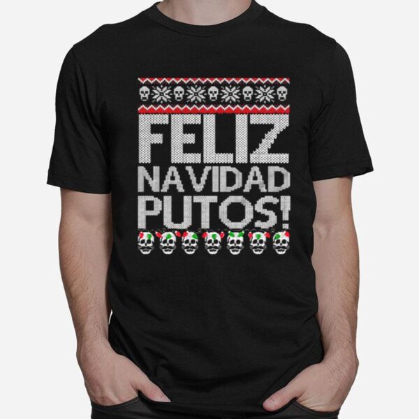 Feliz Navidad Putos Chingon T-Shirt