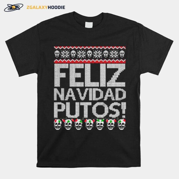 Feliz Navidad Putos Chingon T-Shirt