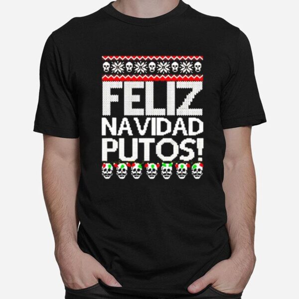 Feliz Navidad Putos Christmas T-Shirt