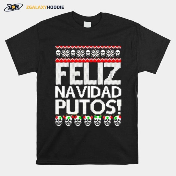Feliz Navidad Putos Christmas T-Shirt