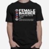 Female Barber Noun A Woman Who Has The Ability To Perform Miracles With Scissors And A Hair Clipper T-Shirt