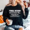 Female Veteran My Silence Doesnt Mean I Agree With You Sweater