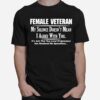 Female Veteran My Silence Doesnt Mean I Agree With You T-Shirt