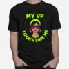 Female Vice President My Vp Looks Like Me T-Shirt