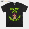 Female Vice President My Vp Looks Like Me T-Shirt