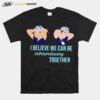 Ferry Boat Scrub Cap I Believe We Can Be Extraordinary Together Greys Anatomy T-Shirt