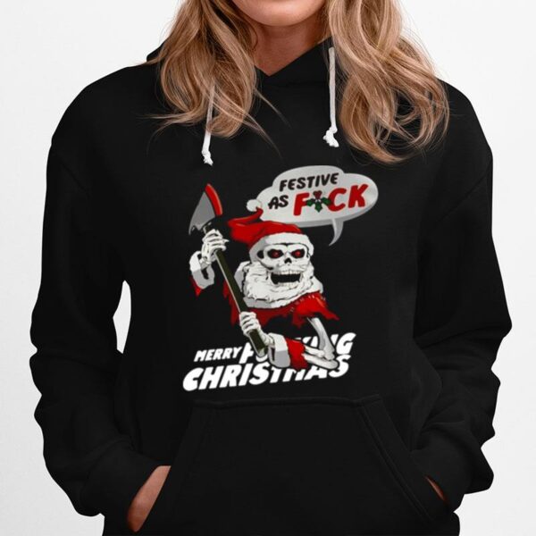 Festive As Fuck Merry Fucking Christmas Hoodie