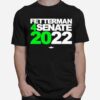 Fetterman 4Senate 2022 T-Shirt