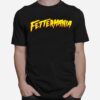Fettermania T-Shirt