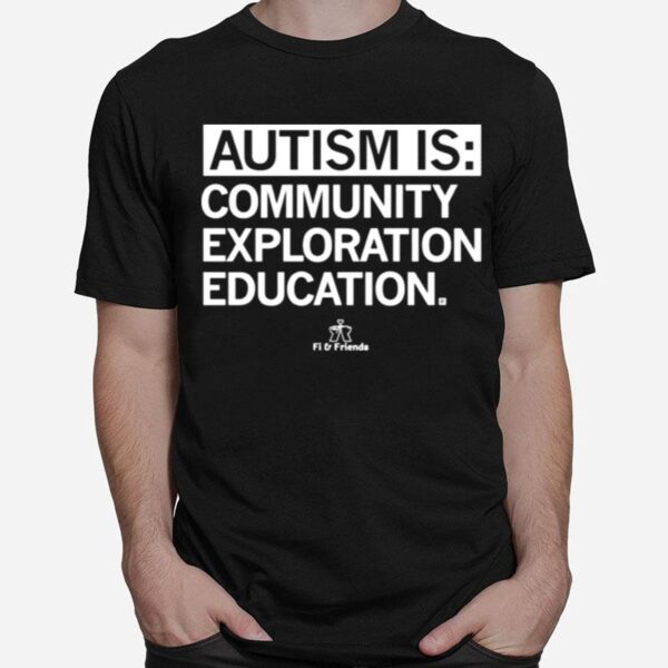 Fi Friends Autism Awareness Community Exploration Education T-Shirt