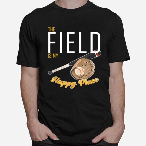 Field Is My Place T Ball Bat Glove Baseball Player T-Shirt