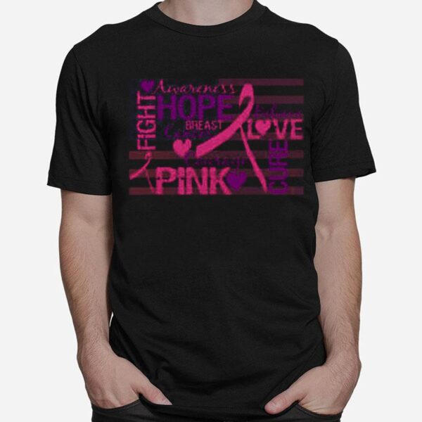 Fight Awareness Hope Breast Cancer Courage Pink Believe Love Cure T-Shirt