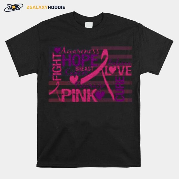 Fight Awareness Hope Breast Cancer Courage Pink Believe Love Cure T-Shirt