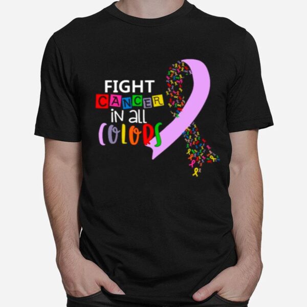 Fight Cancer In All Colors Awareness T-Shirt