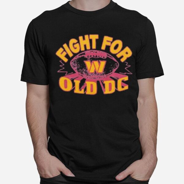 Fight For Old Dc Washington Commanders T-Shirt