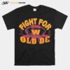 Fight For Old Dc Washington Commanders T-Shirt