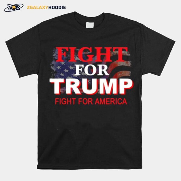 Fight For Trump Fight For America American Flag T-Shirt