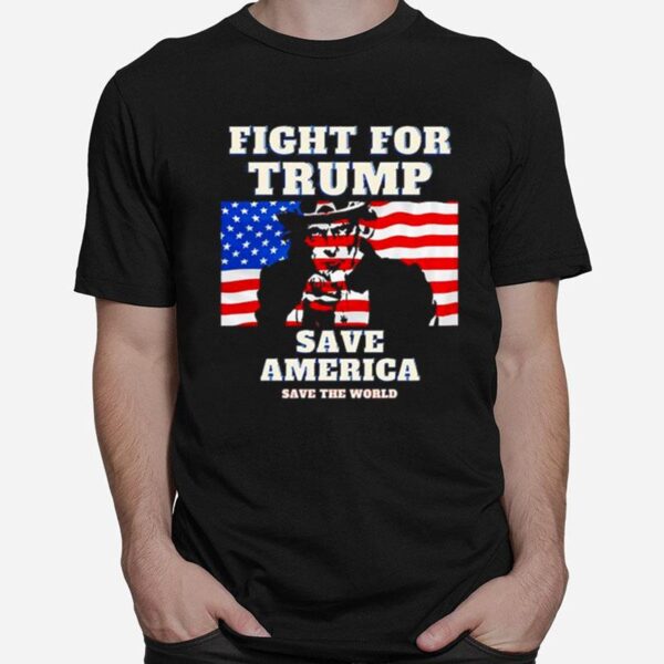 Fight For Trump Save America Save The World American Flag T-Shirt