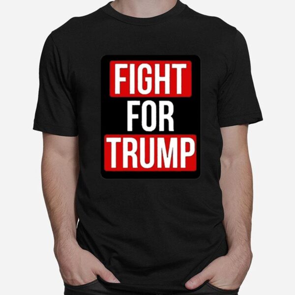 Fight For Trump T-Shirt