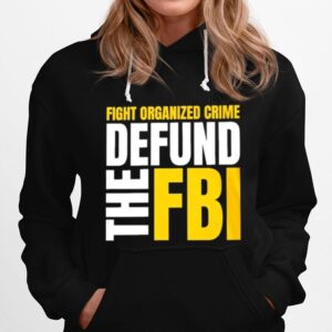 Fight Organized Crime Defund The Fbi Hoodie