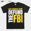 Fight Organized Crime Defund The Fbi T-Shirt