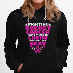 Fighting Breast Cancer Going Through Chemo Still Sexy Ribbon Hoodie