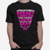 Fighting Breast Cancer Going Through Chemo Still Sexy Ribbon T-Shirt