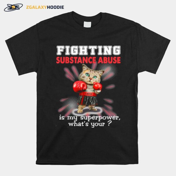 Fighting Cat Substance Abuse Awareness T-Shirt