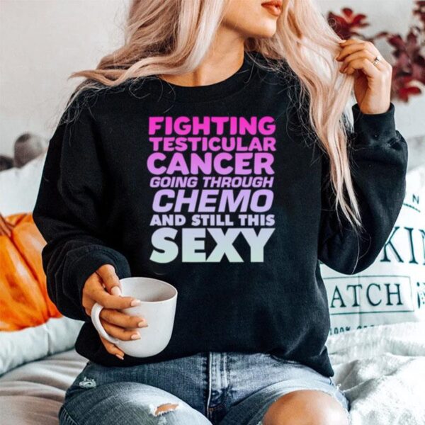 Fighting Testicular Cancer Going Through Chemo And Still Sexy Sweater