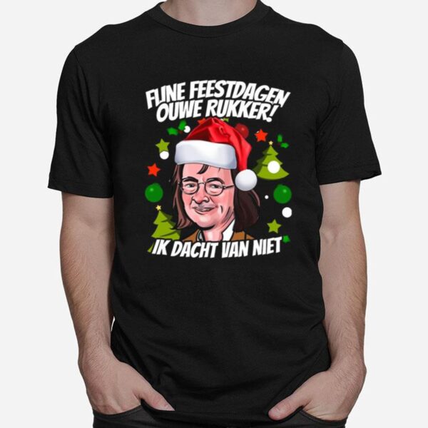 Fijne Feestdagen Ouwe Rukker Ik Dacht Van Niet T-Shirt