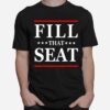 Fill That Seat T-Shirt