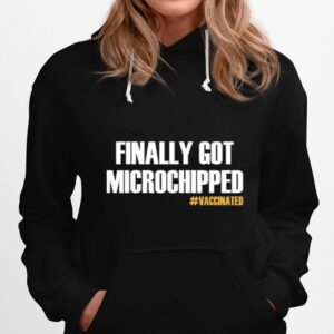 Finally Got Microchipped Vaccinated Hoodie