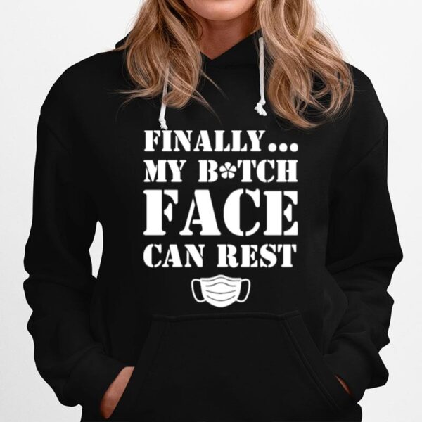 Finally My Bitch Face Can Rest Mask Covid 19 Hoodie