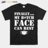 Finally My Bitch Face Can Rest Mask Covid 19 T-Shirt